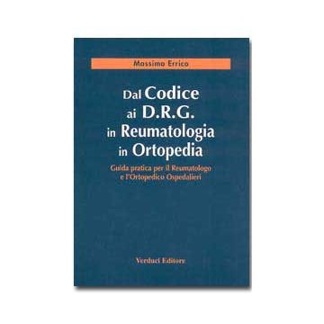 Dal CODICE ai D.R.G. in REUMATOLOGIA e ORTOPEDIA