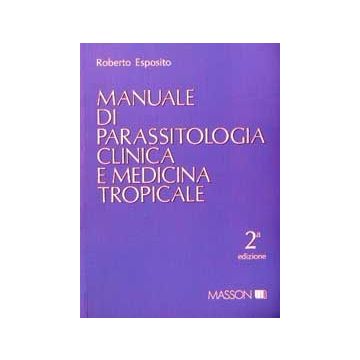 Manuale di parassitologia clinica e medicina tropicale 2/ed.