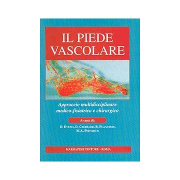 Il piede Vascolare - Approccio multidisciplinare medico-fisiatrico e chirurgico [Eveno - Marrapese Edizioni]