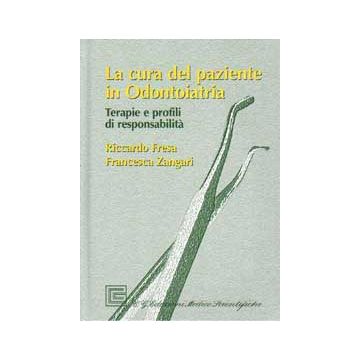 La cura del paziente in Odontoiatria - Terapie e profili di responsabilità  [Fresa; Zangari - CG Edizioni Medico Scientifiche]