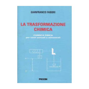 La trasformazione chimica. Chimica fisica per corsi annuali e semestrali