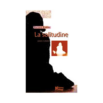 LA SOLITUDINE Gioie e dolori
