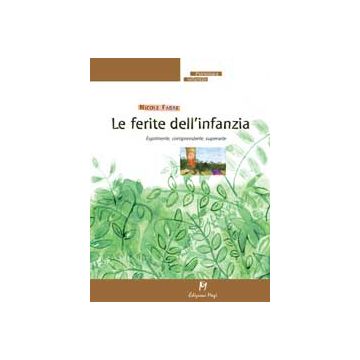 LE FERITE DELL'INFANZIA Esprimerle, comprenderle, superarle