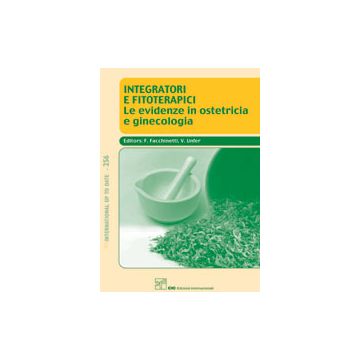INTEGRATORI E FITOTERAPICI.  Le evidenze in ostetricia e ginecologia  [Facchinetti - CIC Edizioni Internazionali]