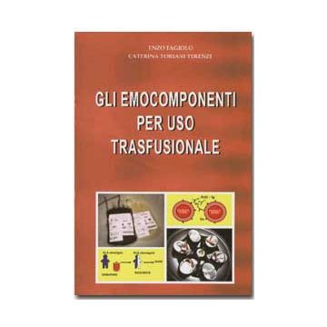 Gli emocomponenti per uso trasfusionale  [Enzo Fagiolo; Terenzi]