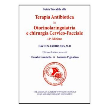Guida Tascabile alla Terapia Antibiotica in Otorinolaringoiatria e Chirurgia Cervico Facciale 12/ed.