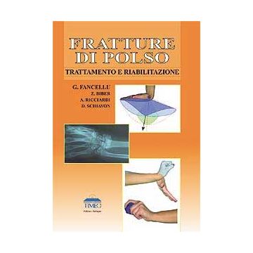 Fratture di Polso. Trattamento e Riabilitazione [Fancellu - Timeo Editore]