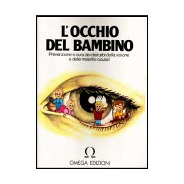 L'occhio del Bambino. Prevenzione e trattamento della visione e delle malattie oculari