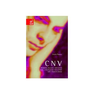 CNV. Modalità, funzioni e alterazioni della comunicazione non verbale nelle relazioni umane