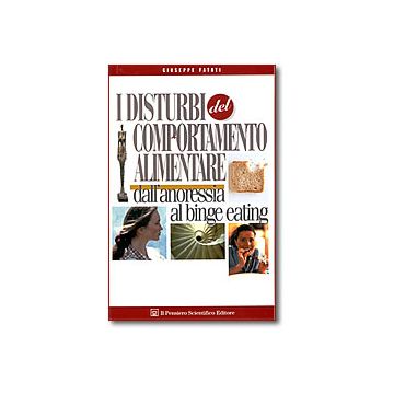 I disturbi del Comportamento Alimentare - Dall'anoressia al binge eating