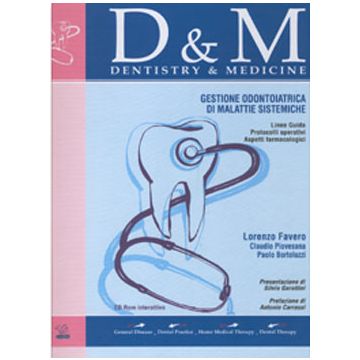 Gestione Odontoiatrica di malattie sistemiche - Linee Guida - Protocolli operativi - Aspetti farmacologici + CD Rom