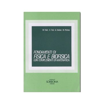 Fondamenti di fisica e biofisica con complementi di matematica