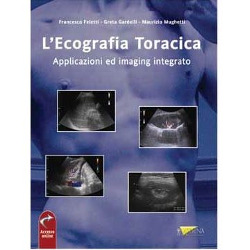 L' ECOGRAFIA TORACICA. Applicazioni ed Imaging Integrato  [Feletti; Gardelli - Athena]