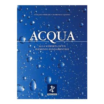 Acqua - Alla scoperta di un elemento fondamentale