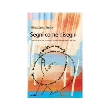 SEGNI COME DISEGNI Un approccio alla grafologia attraverso le immagini dell'arte