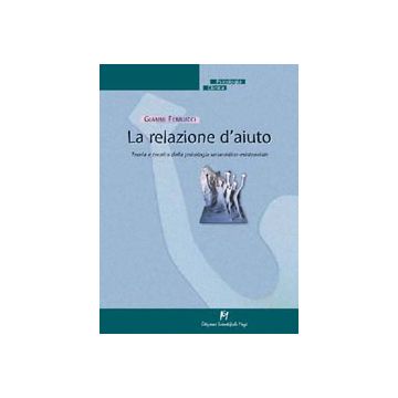 LA RELAZIONE D'AIUTO teoria e tecnica della psicologia umanistico-esistenziale
