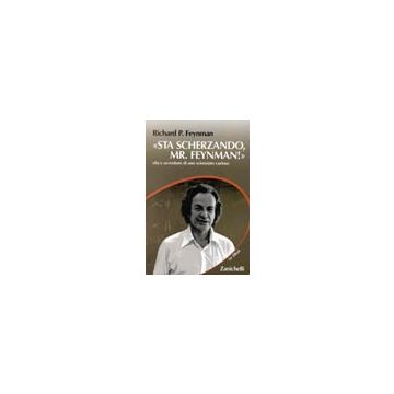 Sta scherzando, Mr. Feynman - Vita e avventure di uno scienziato curioso !