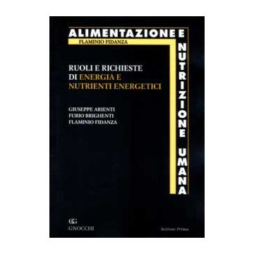 Ruoli e richieste di energia e nutrienti energetici - Vol. 1