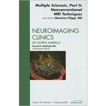 Multiple Sclerosis, Part II: Nonconventional MRI Techniques, An Issue of Neuroimaging Clinics Volume 19-1