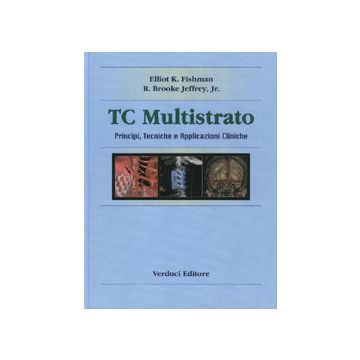 TC MULTISTRATO  Principi, Tecniche e Applicazioni Cliniche