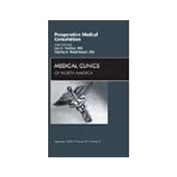 Preoperative Medical Consultation, An Issue of Medical Clinics Volume 93-5