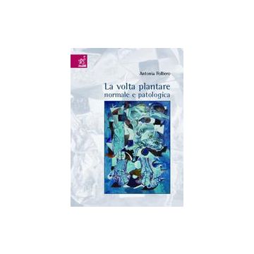 La volta plantare normale e patologica