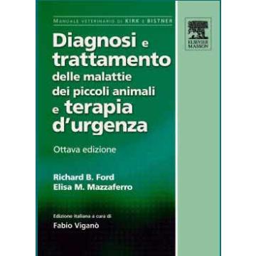 Diagnosi e Trattamento delle malattie dei piccoli animali e Terapia d' urgenza 8/ed. [Ford; Mazzaferro; Vigano' - Elsevier Masson]