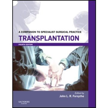 Transplantation, 4th Edition - A Companion to Specialist Surgical Practice