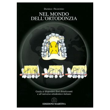 NEL MONDO DELL' ORTODONZIA - Guida ai dispositivi fissi distalizzanti e all'universo ortodontico italiano