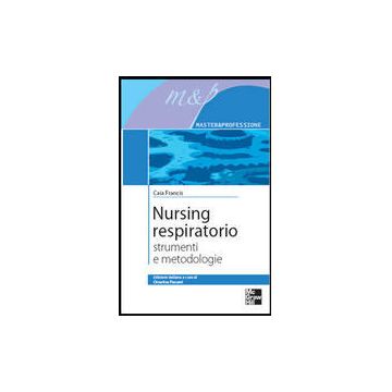 Nursing respiratorio - Strumenti e metodologie - Francis - Mcgraw Hill 9788838616860