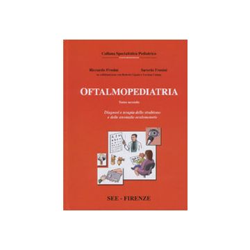Oftalmopediatria 2°vol - Diagnosi e Terapia dello Strabismo e delle anomalie oculomotorie  