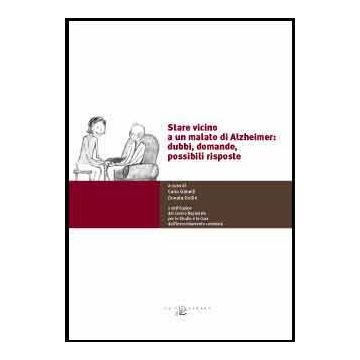 Stare vicino ad un malato di Alzheimer. Dubbi, domande, possibili risposte