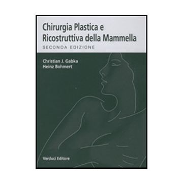 Chirurgia Plastica e Ricostruttiva della Mammella 2/ed.  [Gabka; Bohmert - Verduci Editore]