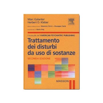 Trattamento dei disturbi da uso di sostanze 2/ed. - Galanter Marc; Klebert Herbert D.; - Elsevier Masson