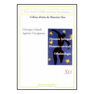 Usi clinici della tossina botulinica. Vol. 6: ORL, distonie cervicali, oftalmologia