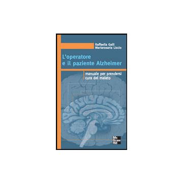 L'operatore e il paziente Alzheimer - manuale per prendersi cura del malato
