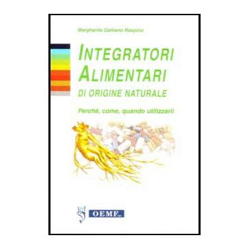 Integratori alimentari di origine naturale -Perchè , come, quando utilizzarli