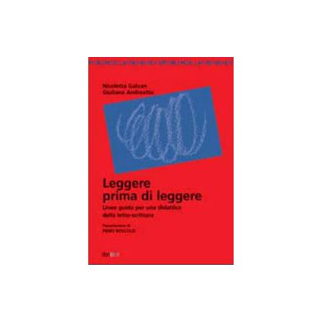 Leggere prima di leggere. Linee guida per una didattica della letto-scrittura