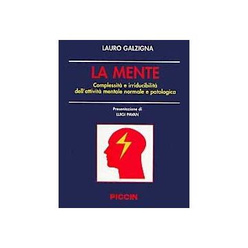 La mente. Complessità e irriducibilità dell'attività normale e patologica