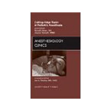 Cutting-Edge Topics in Pediatric Anesthesia, An Issue of Anesthesiology Clinics Volume 27-2