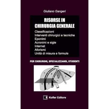 RISORSE IN CHIRURGIA GENERALE - Classificazioni, Interventi chirurgici e tecniche, Eponimi, Acronimi e sigle, Risorse su Internet, Aforismi, Unità di misura e Formule