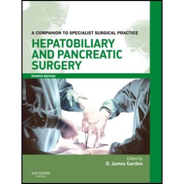 Hepatobiliary and Pancreatic Surgery, 4th Edition - A Companion to Specialist Surgical Practice
