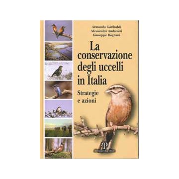 La conservazione degli uccelli in Italia. Strategie e azioni.
