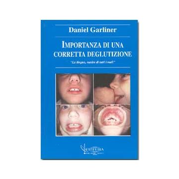 Importanza di una corretta deglutizione - La lingua, madre di tutti i mali  [Garliner - Futura Publishing Society Editore]