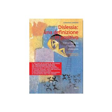 Dislessia: una definizione in positivo. Come impara il bambino dislessico
