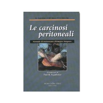 Le carcinosi peritoneali. Manuale di trattamento chirurgico integrato