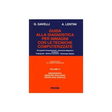 Guida alla Diagnostica per Immagini con le Tecniche Computerizzate - IV - ANGIOGRAFIA-MEDICINA NUCLEARE-RADIOLOGIA DIGITALE