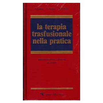 LA TERAPIA TRASFUSIONALE NELLA PRATICA