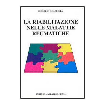 La riabilitazione nelle malattie reumatiche [Gialanella - Marrapese Edizioni]