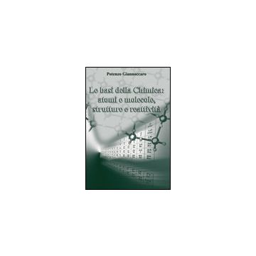 Le basi della chimica: atomi e molecole, strutture e reattività